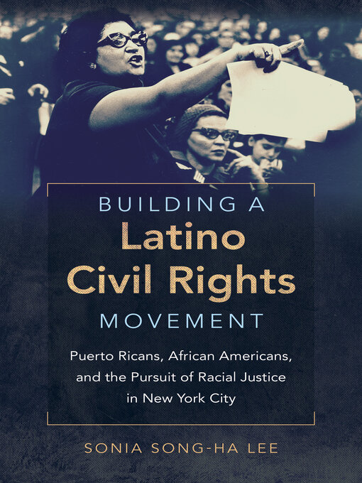 Title details for Building a Latino Civil Rights Movement by Sonia Song-Ha Lee - Available